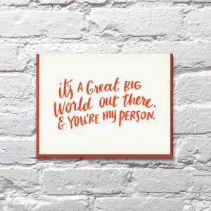 Big World Out There and You're My Person Love Card