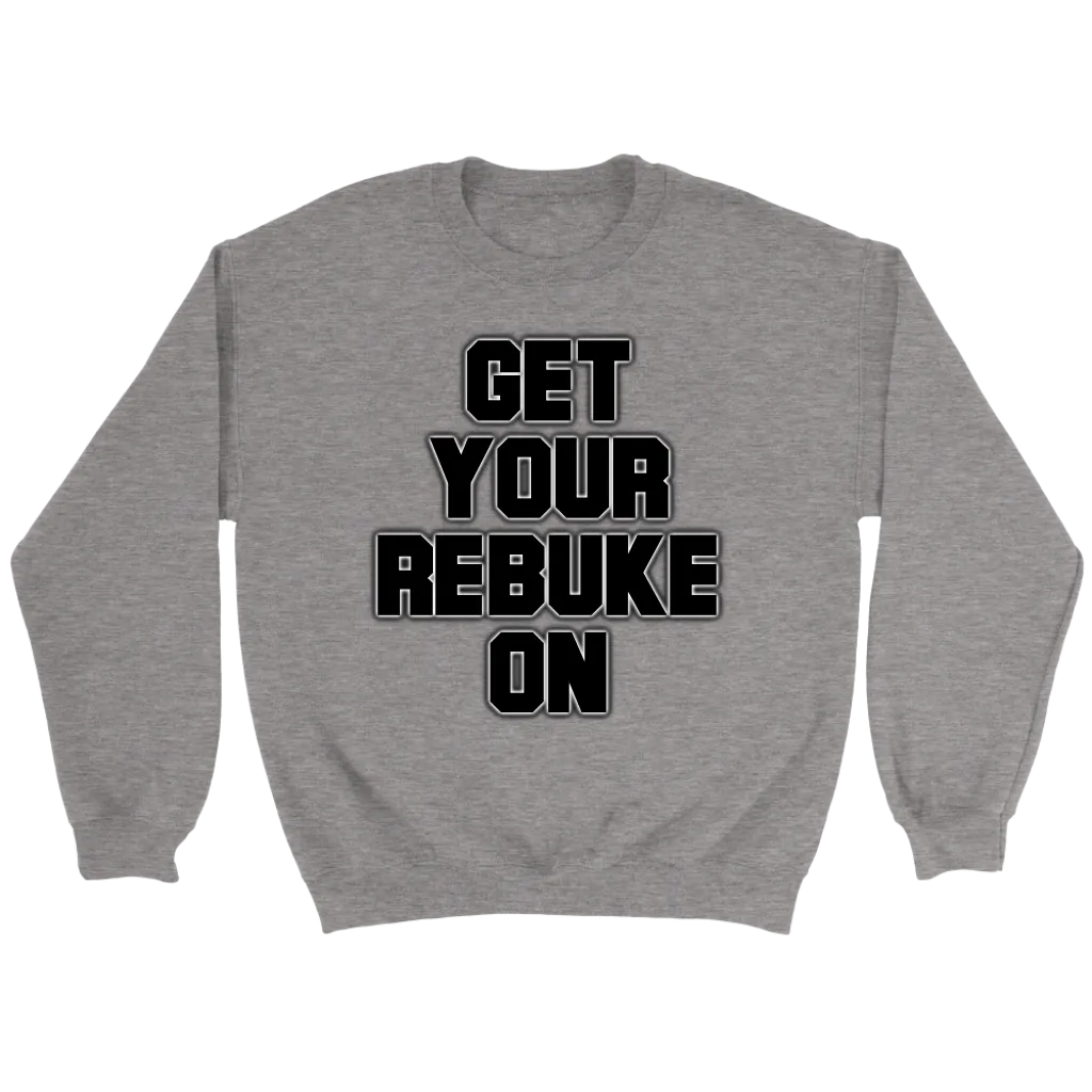 Get Your Rebuke On Crewneck Part 2