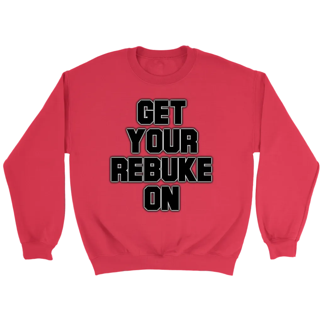 Get Your Rebuke On Crewneck Part 2