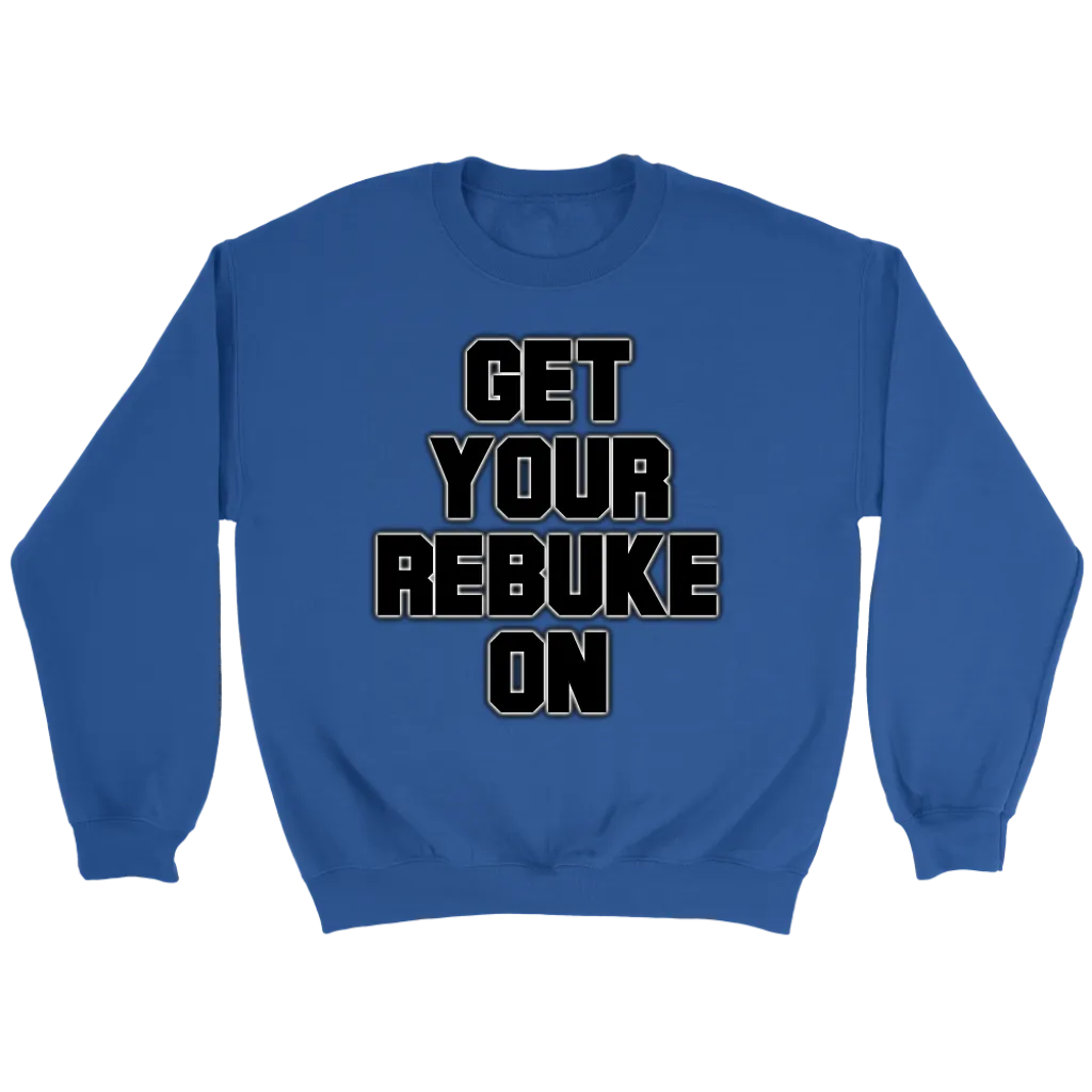 Get Your Rebuke On Crewneck Part 2
