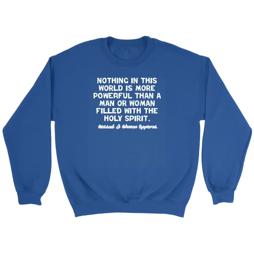 Nothing In This World Is More Powerful Than...Crewneck Part 2