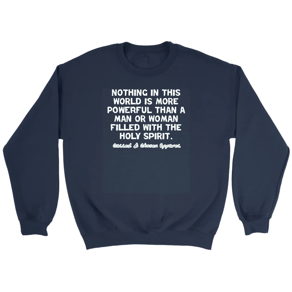Nothing In This World Is More Powerful Than...Crewneck Part 2
