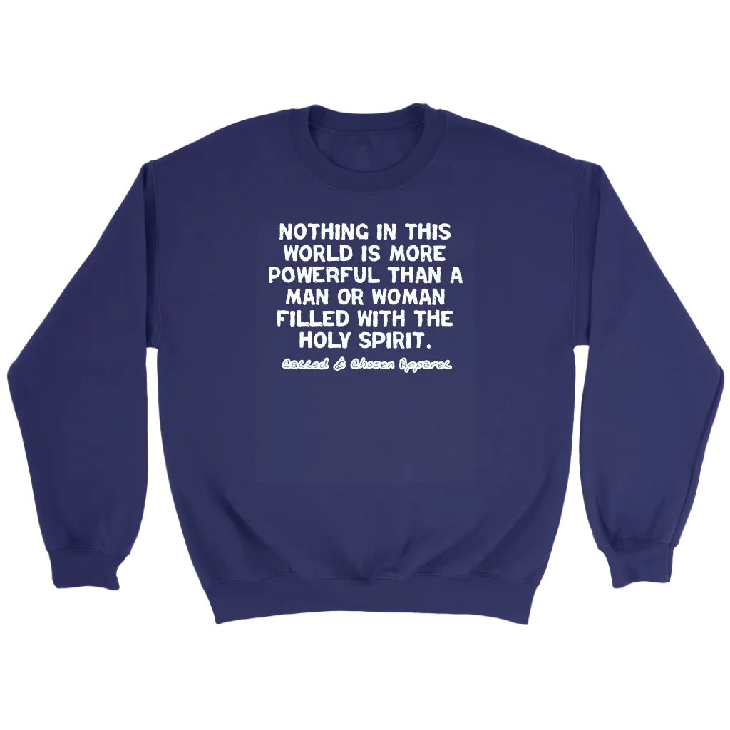 Nothing In This World Is More Powerful Than...Crewneck Part 2