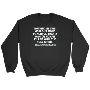 Nothing In This World Is More Powerful Than...Crewneck Part 2