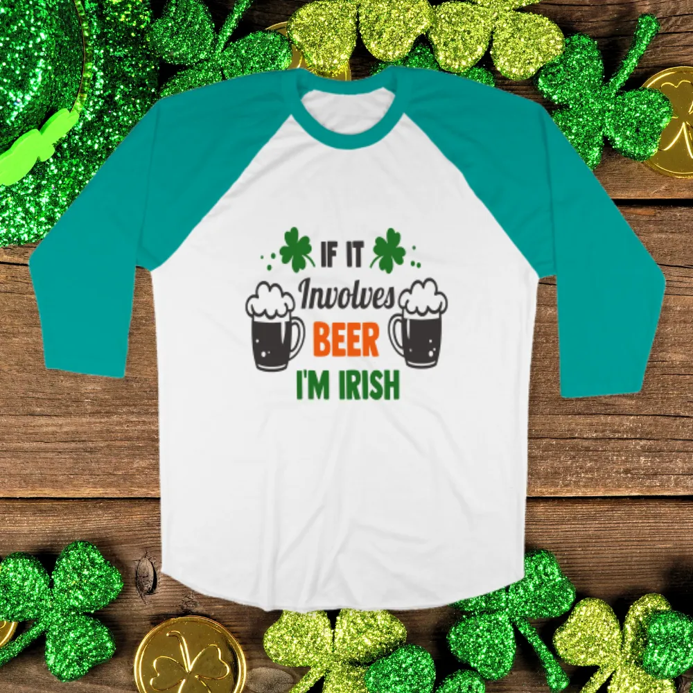 St. Patrick's Day Woman's 3/4" Raglan Tee Shirt - If It Involves Beer